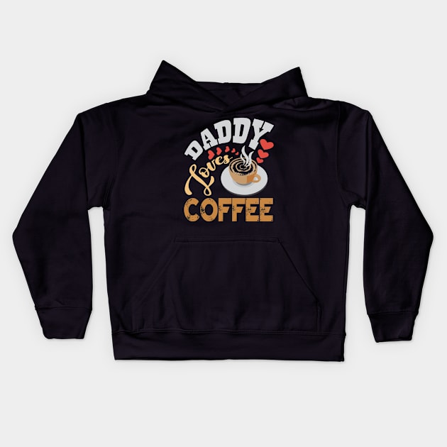 Daddy Love Coffee Kids Hoodie by Alvd Design